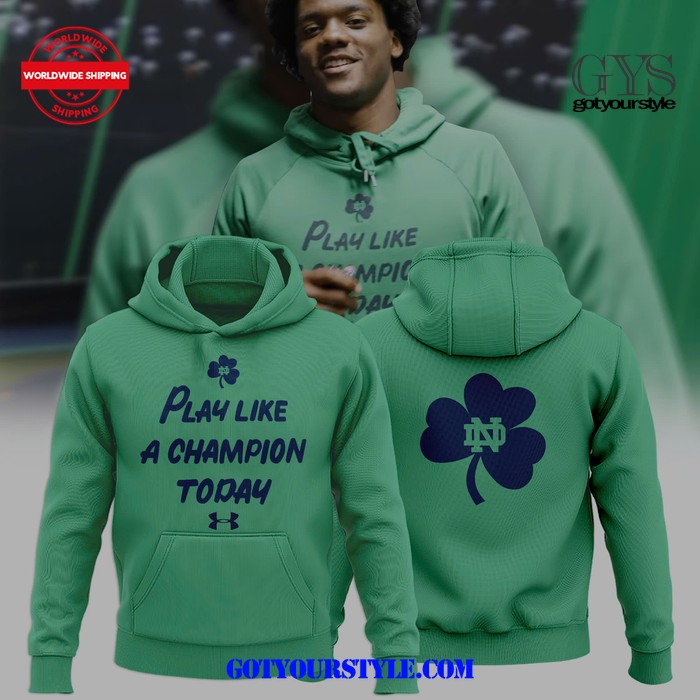 Notre Dame Fighting Irish Football Play Like A Champion Today Hoodie