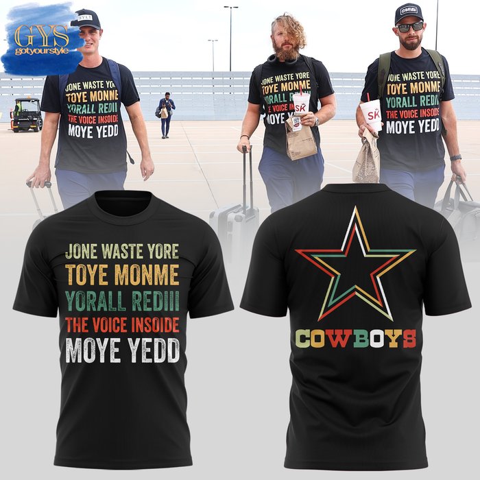 Dallas Cowboys Jone Waste Yore Toye Monme Yorall Voice Insoide Moye Yedd Shirt