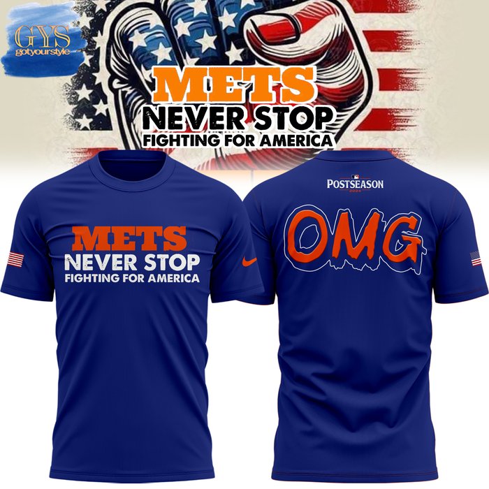 METS Never Stop Fighting For America OMG Limited T-Shirt