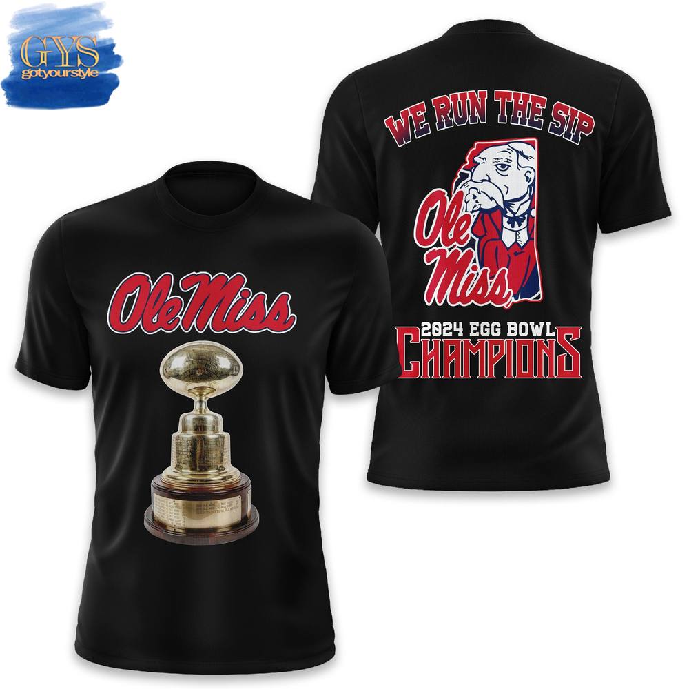 Ole Miss We Run The Sip 2024 Egg Bowl Champions Shirt Collection