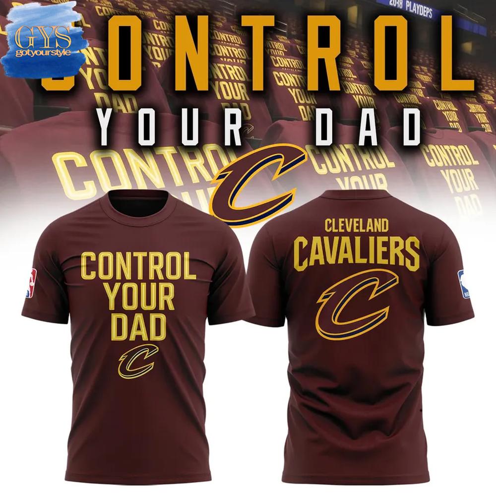 Cleveland Cavaliers Control Your Dad 2025 NBA Playoffs T-Shirt